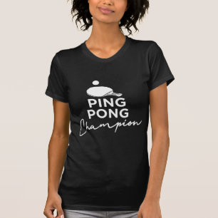 Ping Pong Champion Table Tennis  T-Shirt