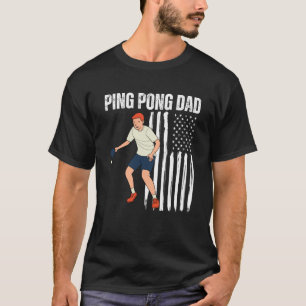 Ping Pong Dad American Flag  Table Tennis Father's T-Shirt