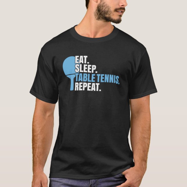 Ping Pong Eat Sleep Table Tennis T-Shirt (Front)