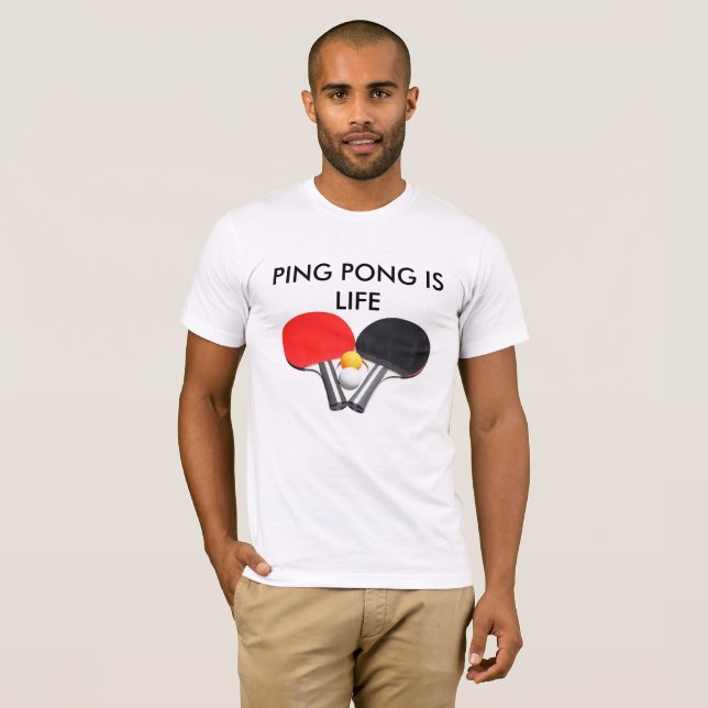 Ping Pong is Life T-Shirt (Front Full)