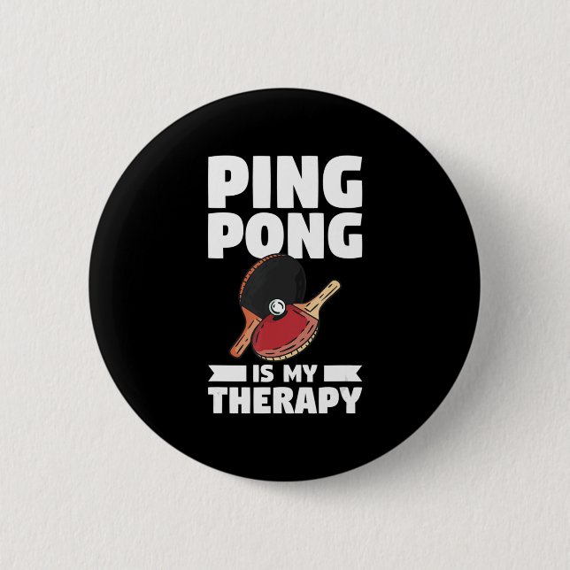 Ping Pong Is My Therapy Table Tennis  6 Cm Round Badge (Front)