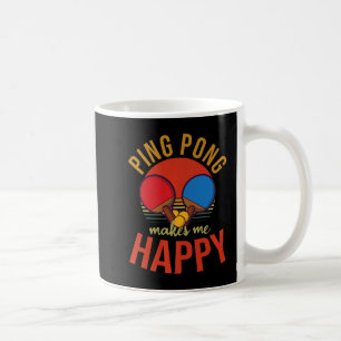 Ping Pong Makes Me Happy Design Table Tennis   Coffee Mug