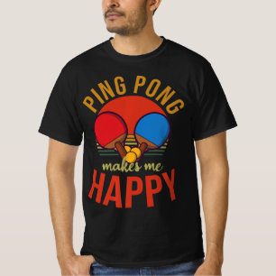 Ping Pong Makes Me Happy Design Table Tennis T-Shirt