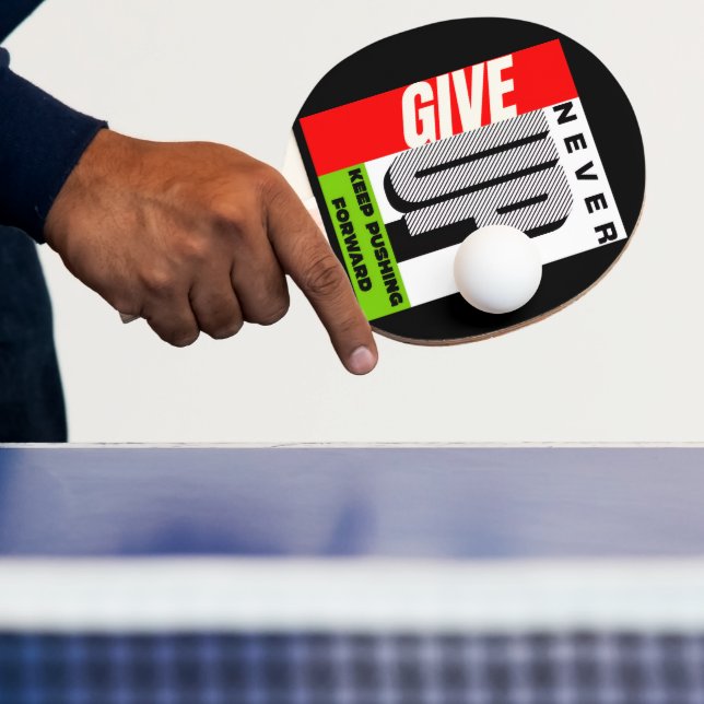 Ping Pong Paddle never give up pushing forward  (Insitu)