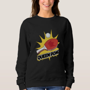 Ping Pong Paddle Table Tennis sport queen pong Sweatshirt