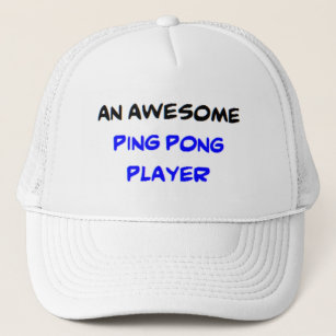 ping pong player, awesome trucker hat