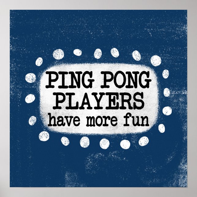 Ping Pong Players Have More Fun Poster Wall Art (Front)