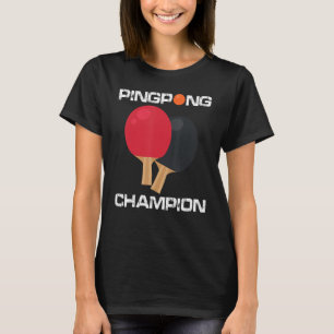 Ping Pong Table Tennis Champion Ping Pong Paddle T-Shirt