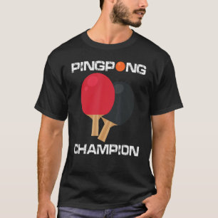 Ping Pong Table Tennis Champion Ping Pong Paddle T-Shirt