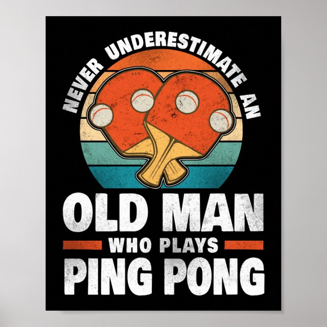 Ping Pong Table Tennis Never Underestimate An Old Poster (Front)