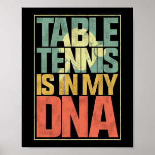 Ping Pong Table Tennis Table Tennis Is In My Dna Poster