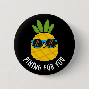 Pining For You Funny Pineapple Pun Dark BG 6 Cm Round Badge