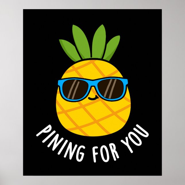 Pining For You Funny Pineapple Pun Dark BG Poster (Front)