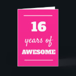 Pink 16th Birthday Card<br><div class="desc">Modern pink 16 years of awesome card,  which you can easily personalise the inside card message if wanted. A funny 16th birthday card for daughter,  granddaughter,  niece,  etc.</div>