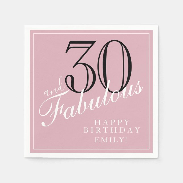 Pink 30 and Fabulous Elegant Script 30th Birthday Napkin (Front)
