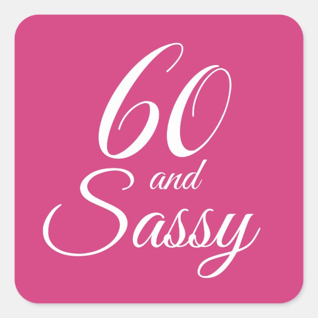 Pink 60 and Sassy | Typography 60th Birthday Square Sticker (Front)
