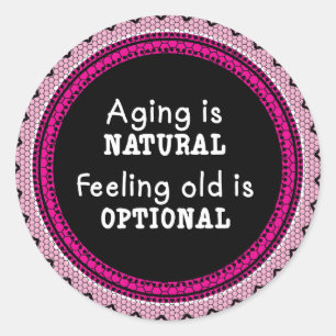 Pink Aging is Natural Classic Round Sticker