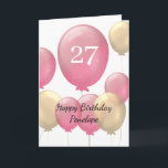 Pink and Gold Balloons 27th Birthday Card<br><div class="desc">Personalised pink and gold 27th birthday card for her,  which features pink and gold balloons on the front of this beautiful 27th birthday card. A unique birthday card keepsake for her.</div>
