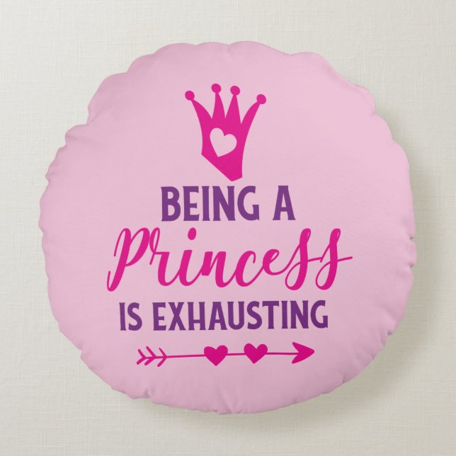 Pink and Purple Being A Princess Is Exhausting Round Cushion (Front)