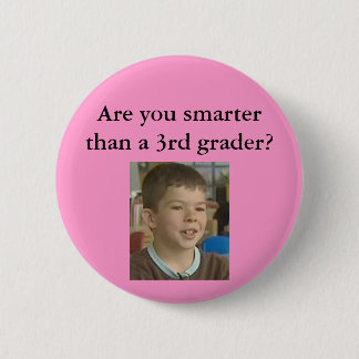 Pink- Are you smarter than a 3rd grader? 6 Cm Round Badge
