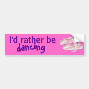 Pink Ballet Shoes Slippers Id Rather Be Dancing Bumper Sticker