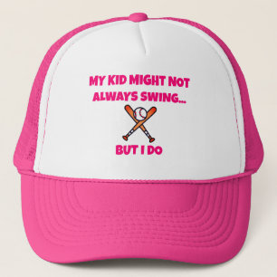 Pink Baseball Mum MY KID MIGHT NOT ALWAYS SWING Trucker Hat