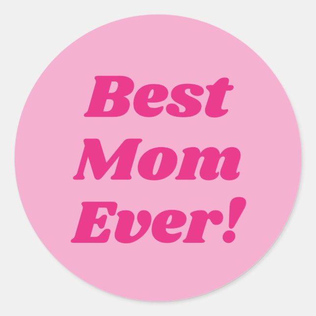 Pink Best Mum Ever  Classic Round Sticker (Front)