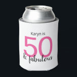 Pink Black 50 and Fabulous 50th Birthday Can Cooler<br><div class="desc">Do you know a special woman celebrating her 50th birthday and you need something as unique as she is? She will love this fun and colourful pink and black 50 & fabulous can cooler. You can personalised the name and the bottom of this design.</div>