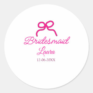 PINK BOW minimaladd name bridesmaid  gift year     Classic Round Sticker