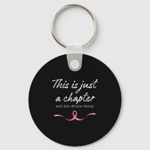 Pink Breast Cancer Just A Chapter Not Whole Story Key Ring