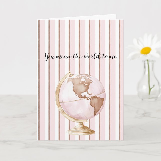 Pink Brown Stripes You Mean The World To Me Globe Card (Small Plant)