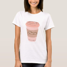 Pink coffee cup mama shirt