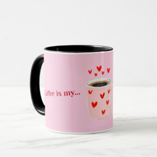 Pink Coffee is My Valentine | Cute Coffee Mug