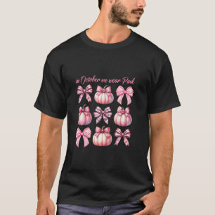 Pink Coquette Bow Pumpkin In October We Wear Pink  T-Shirt