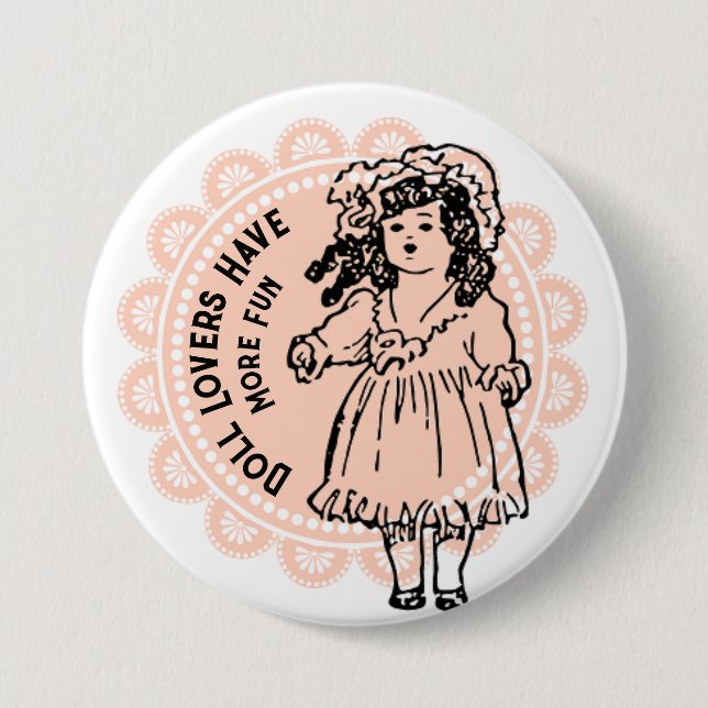 Pink Doily Antique Doll Lovers Have More Fun 7.5 Cm Round Badge (Front)