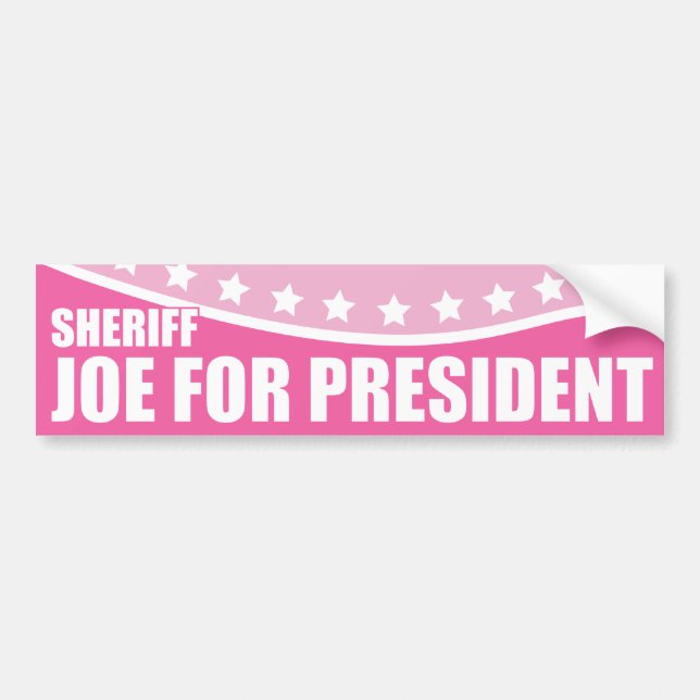 Pink Draught   Sheriff Joe for President Bumper Sticker (Front)