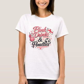 Pink Drinks and Penalties  T-Shirt