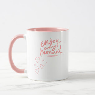 Pink "Enjoy Every Moment" Mug