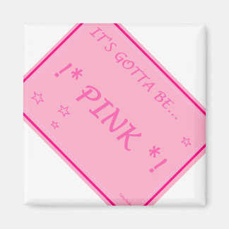 Pink..everything possible should be pink! magnet