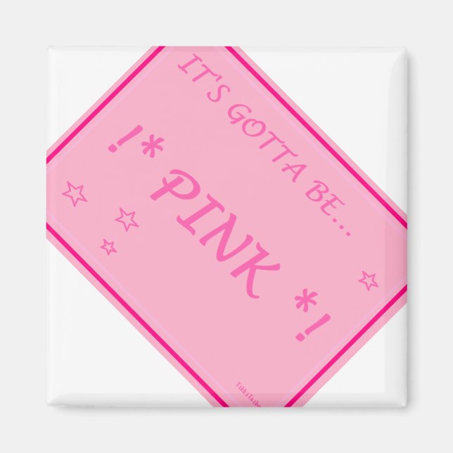Pink..everything possible should be pink! magnet (Front)
