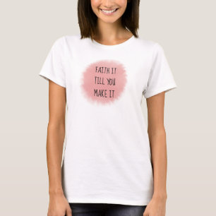 Pink Faith It T-Shirt