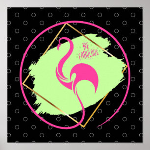 Pink Flamingo Be Fabulous Inspirational Saying  Poster