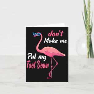 Pink Flamingo Don39t Make Me Put My Foot Down Summ Card
