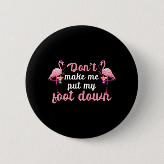Pink Flamingo Don't Make Me Put My Foot Down 6 Cm Round Badge
