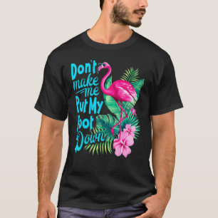 Pink Flamingo Don't Make Me Put My Foot Down Bird T-Shirt
