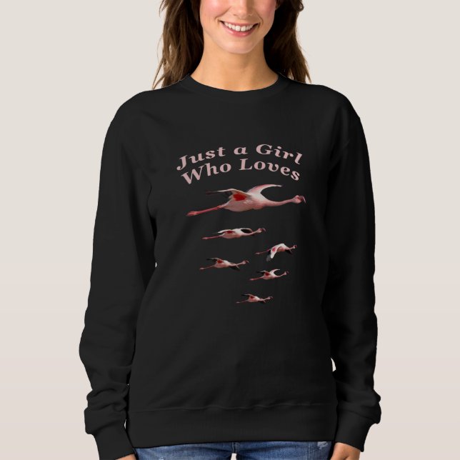 Pink Flamingos in Flight with Text Just a Girl Who Sweatshirt (Front)
