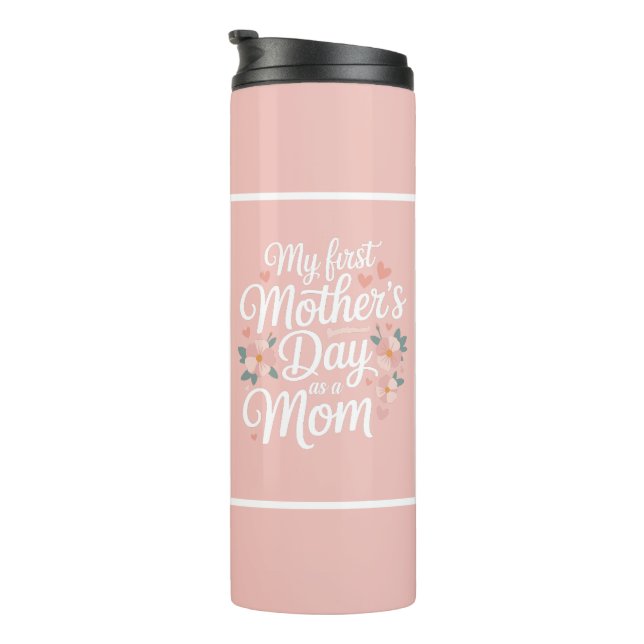 Pink Floral First Mother's Day  Thermal Tumbler (Rotated Right)