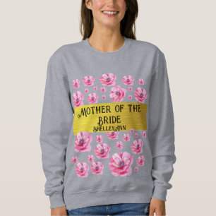 Pink Floral & Gold Mother of Bride  Sweatshirt