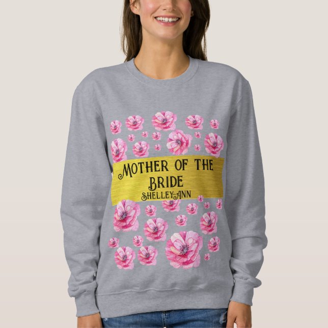 Pink Floral & Gold Mother of Bride  Sweatshirt (Front)