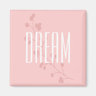 Pink Floral Inspirational Dream Magnet